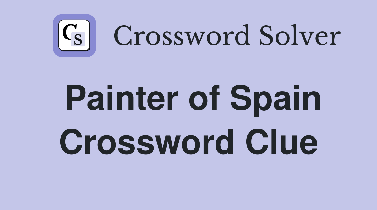 Painter of Spain Crossword Clue
