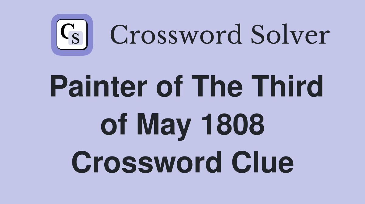 Painter of The Third of May 1808 Crossword Clue