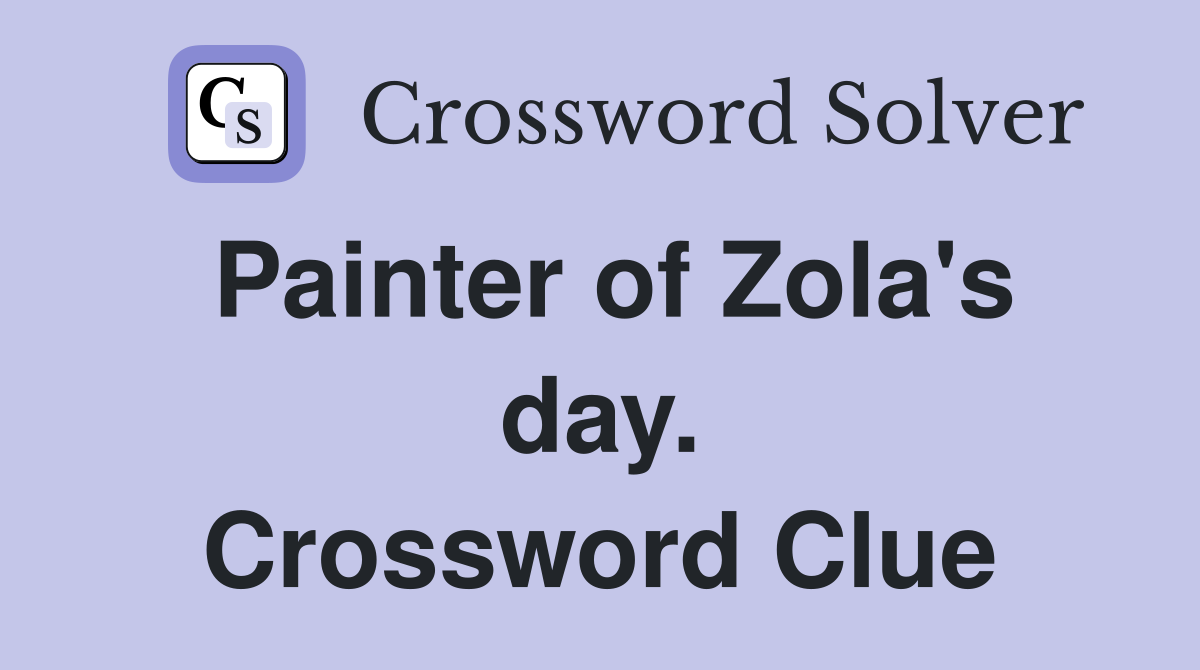 Painter of Zola's day. Crossword Clue