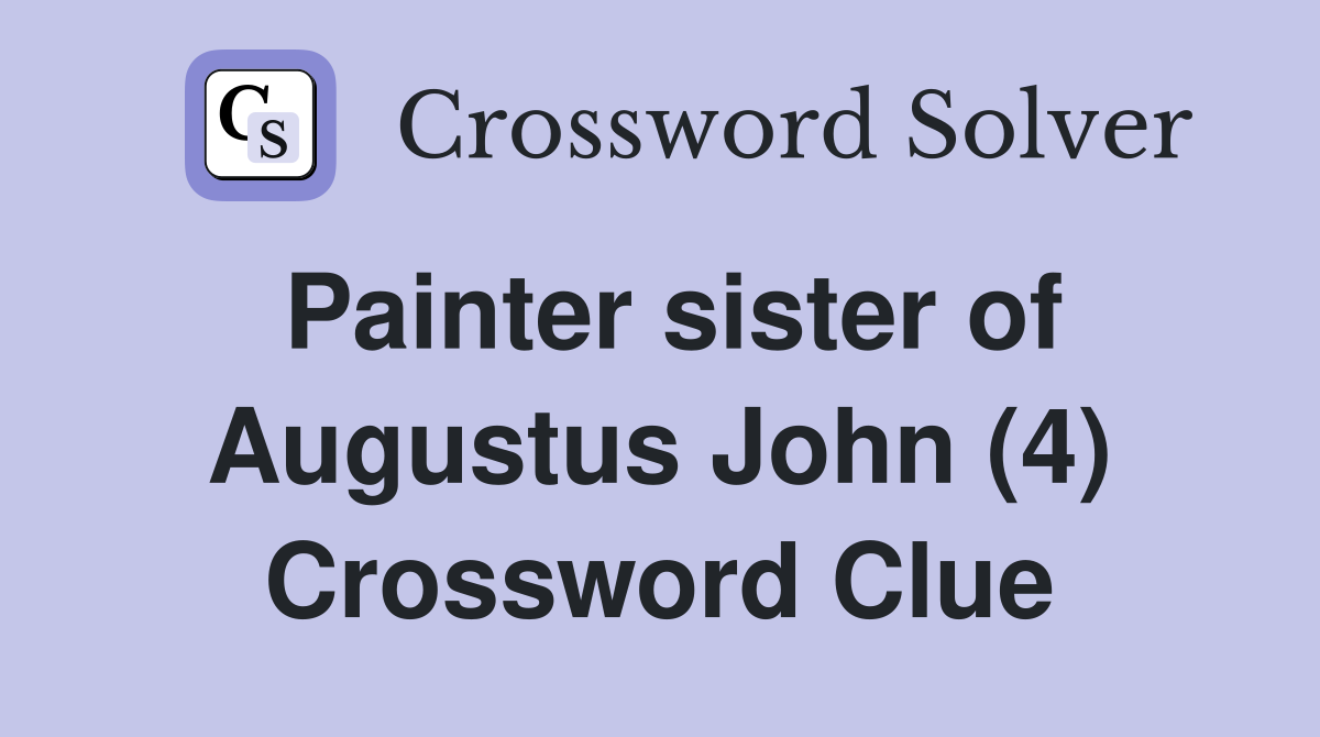 Painter sister of Augustus John (4) Crossword Clue