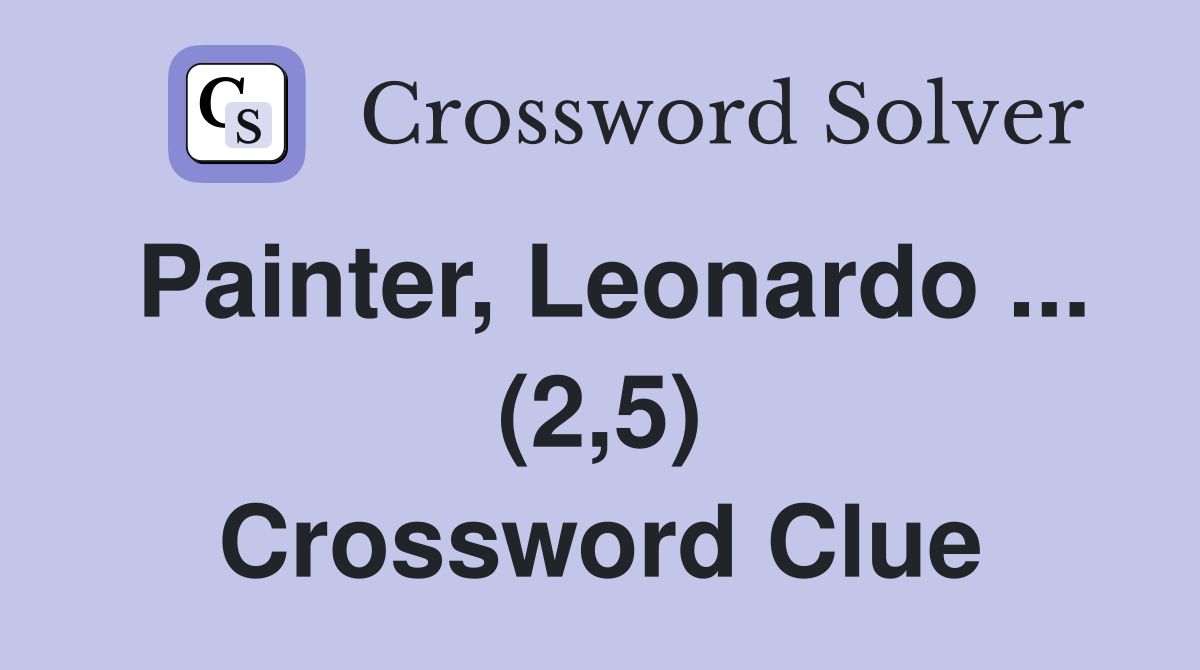 Painter, Leonardo ... (2,5) Crossword Clue