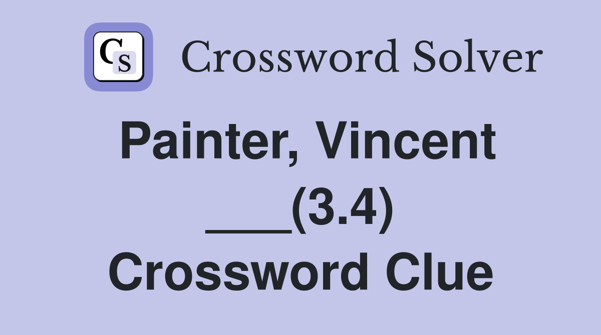 Painter, Vincent ___(3.4) Crossword Clue