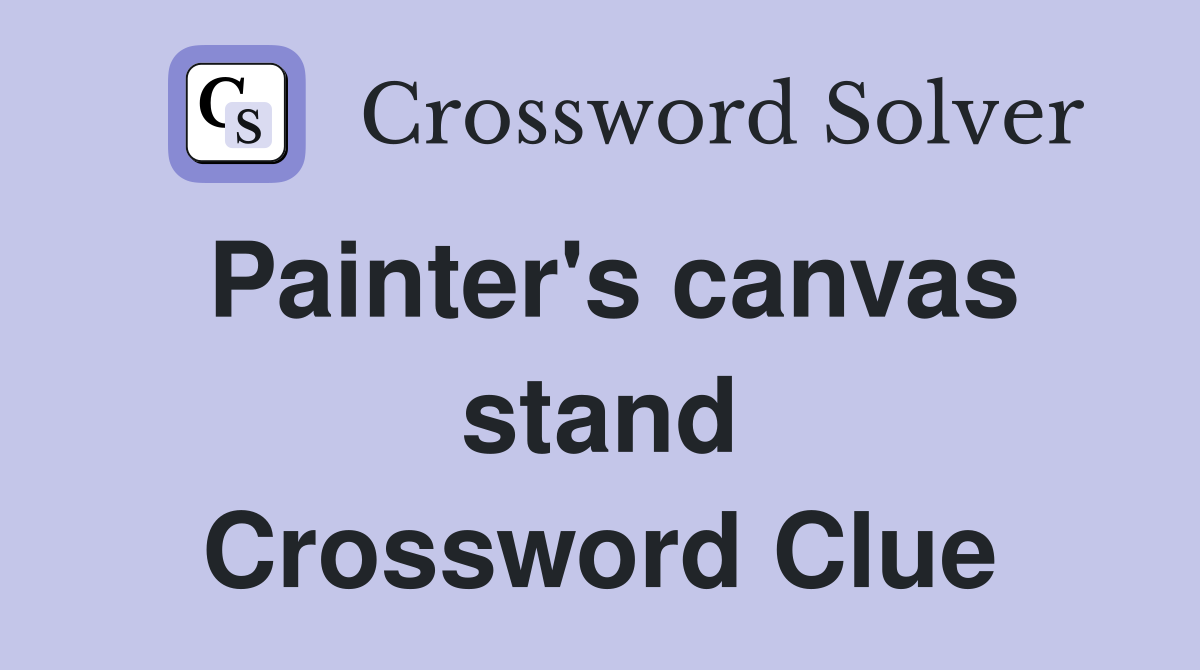 Painter's canvas stand Crossword Clue