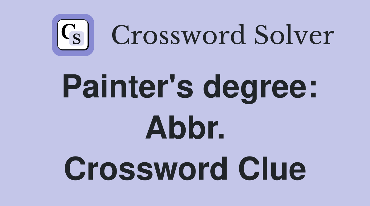 Painter's degree: Abbr. Crossword Clue