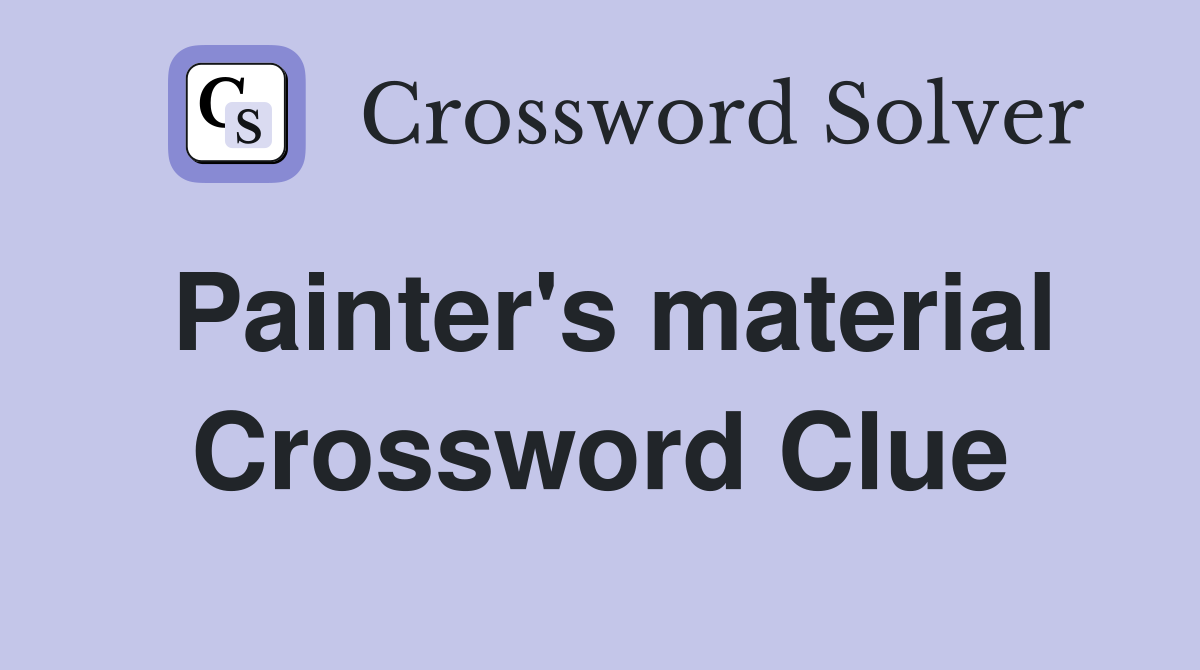 Painter's material Crossword Clue