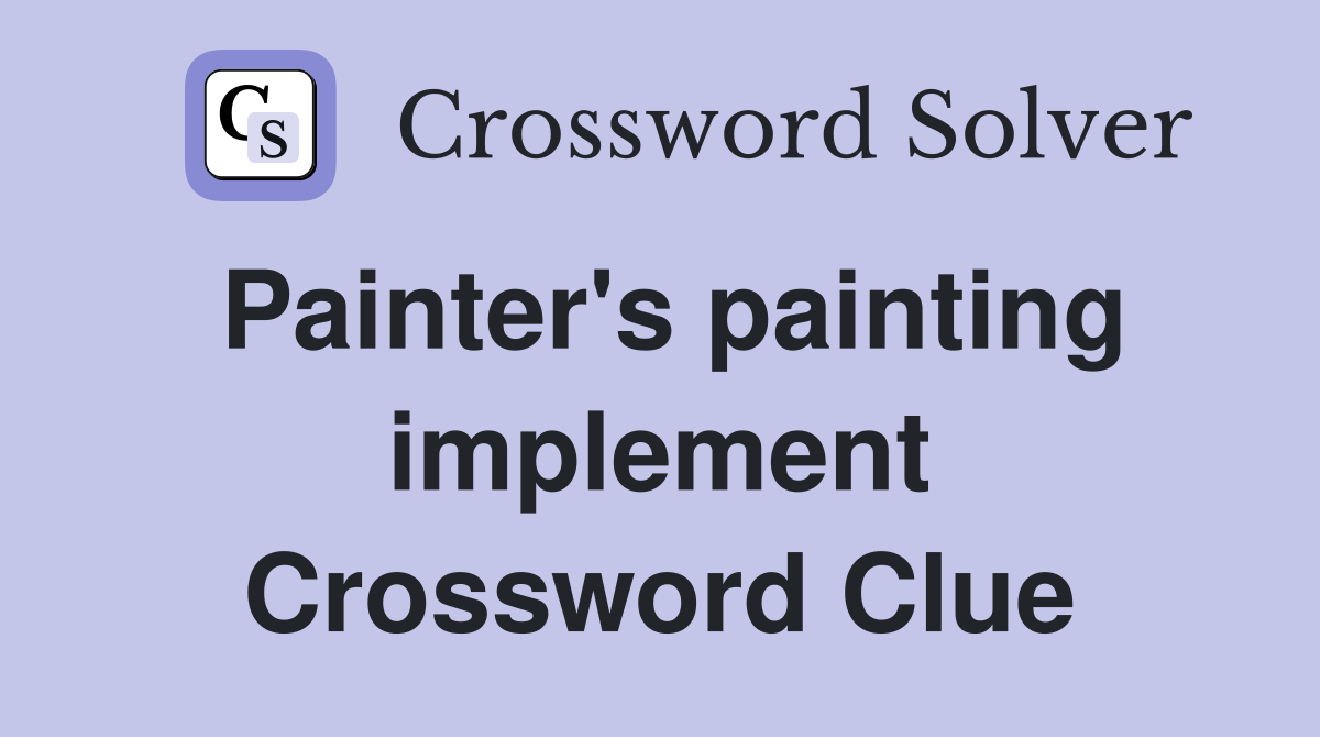 Painter's painting implement Crossword Clue
