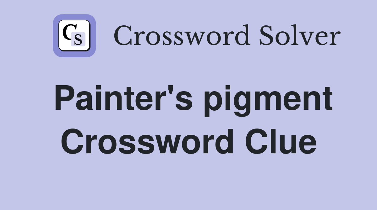 Painter's pigment Crossword Clue