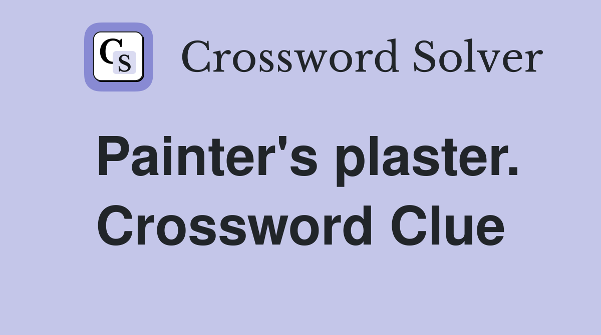 Painter's plaster. Crossword Clue