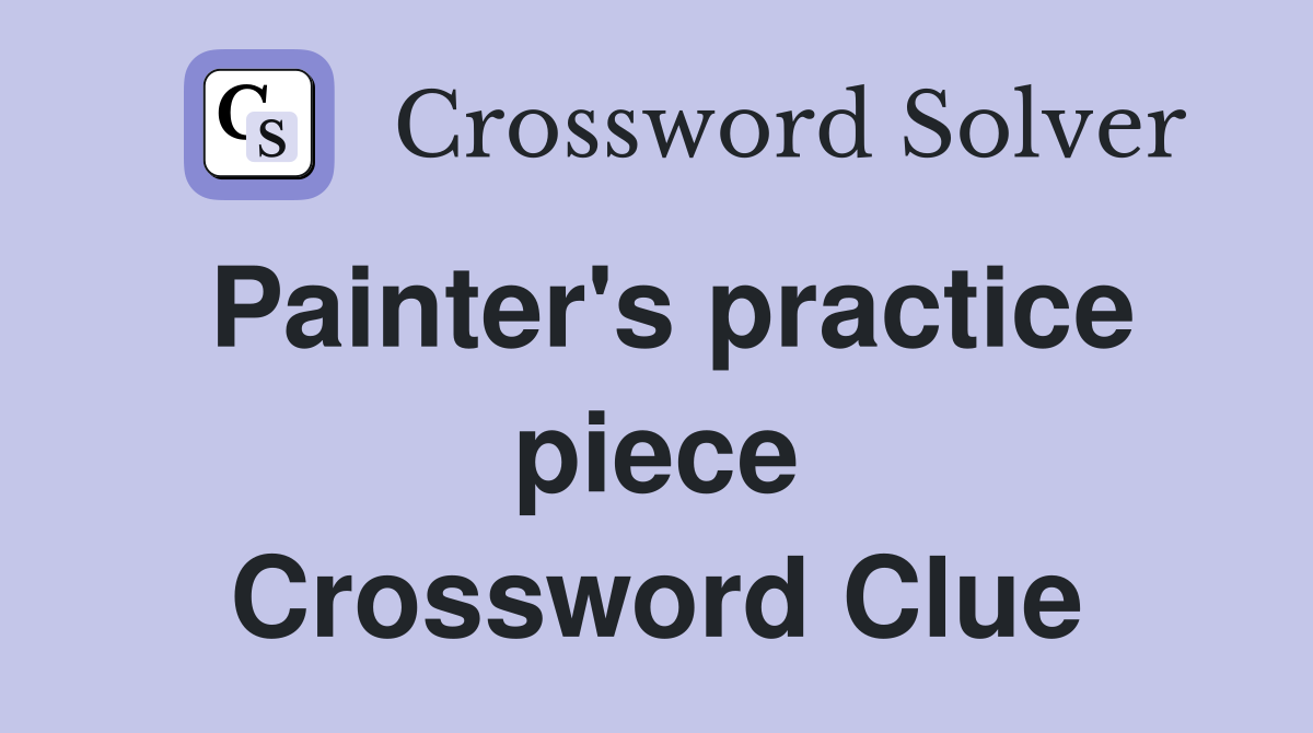 Painter's practice piece Crossword Clue