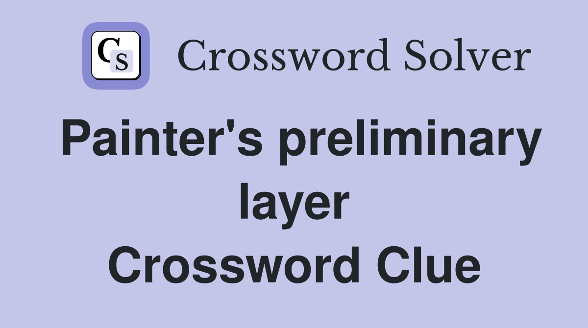 Painter's preliminary layer Crossword Clue