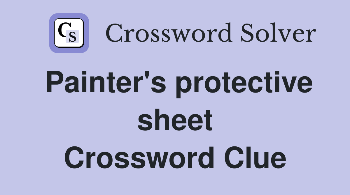 Painter's protective sheet Crossword Clue