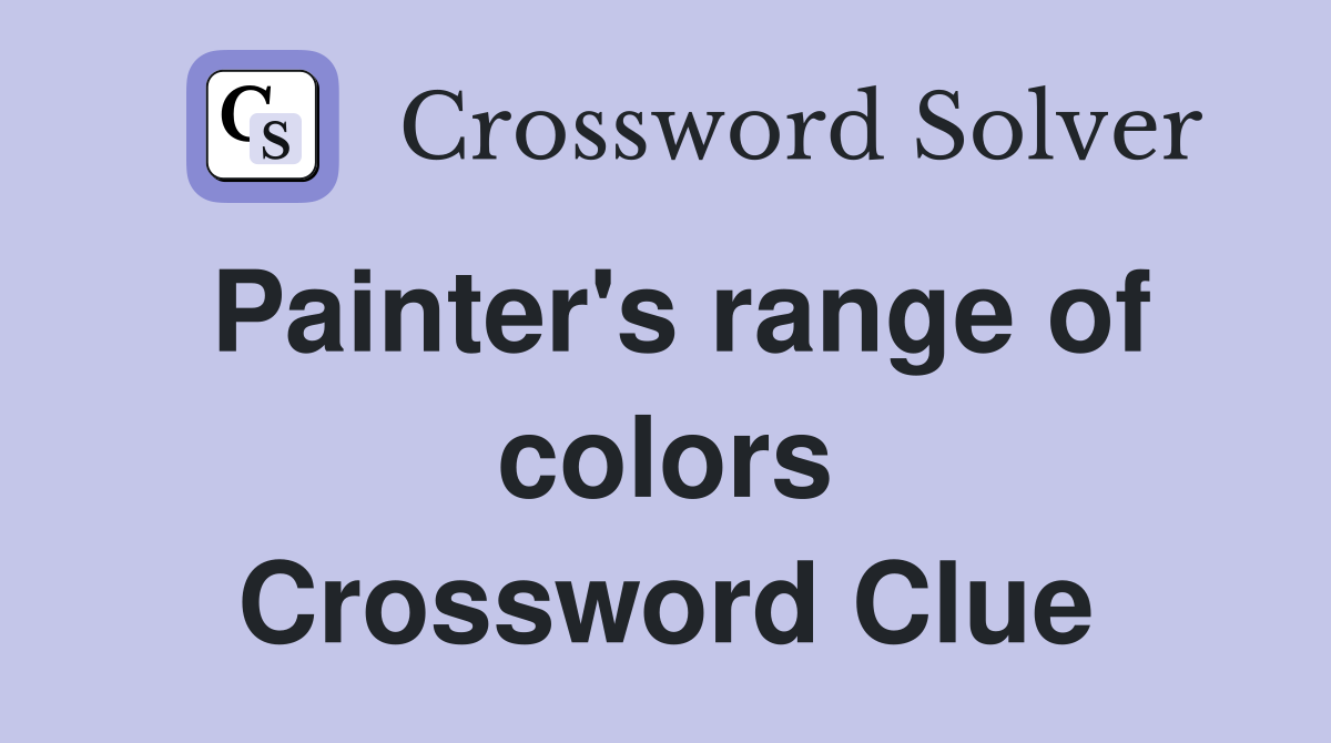 Painter's range of colors Crossword Clue
