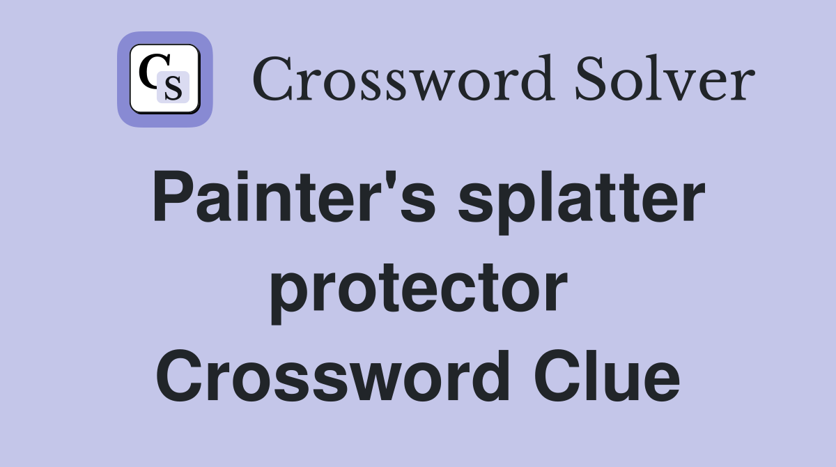 Painter's splatter protector Crossword Clue