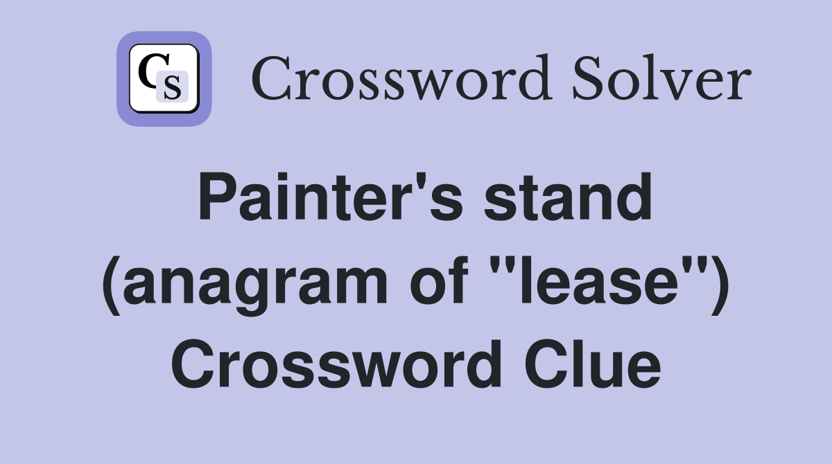 Painter's stand (anagram of "lease") Crossword Clue