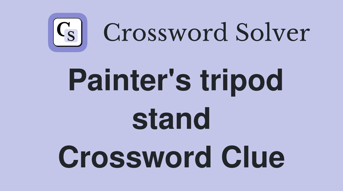 Painter's tripod stand Crossword Clue