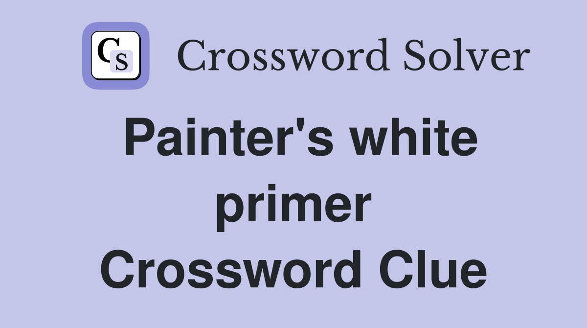 Painter's white primer Crossword Clue