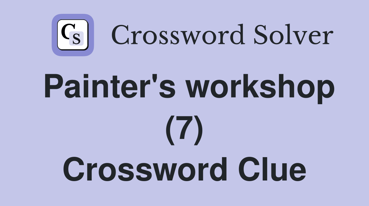 Painter's workshop (7) Crossword Clue