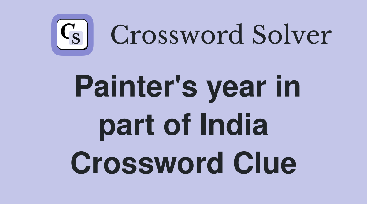Painter's year in part of India Crossword Clue