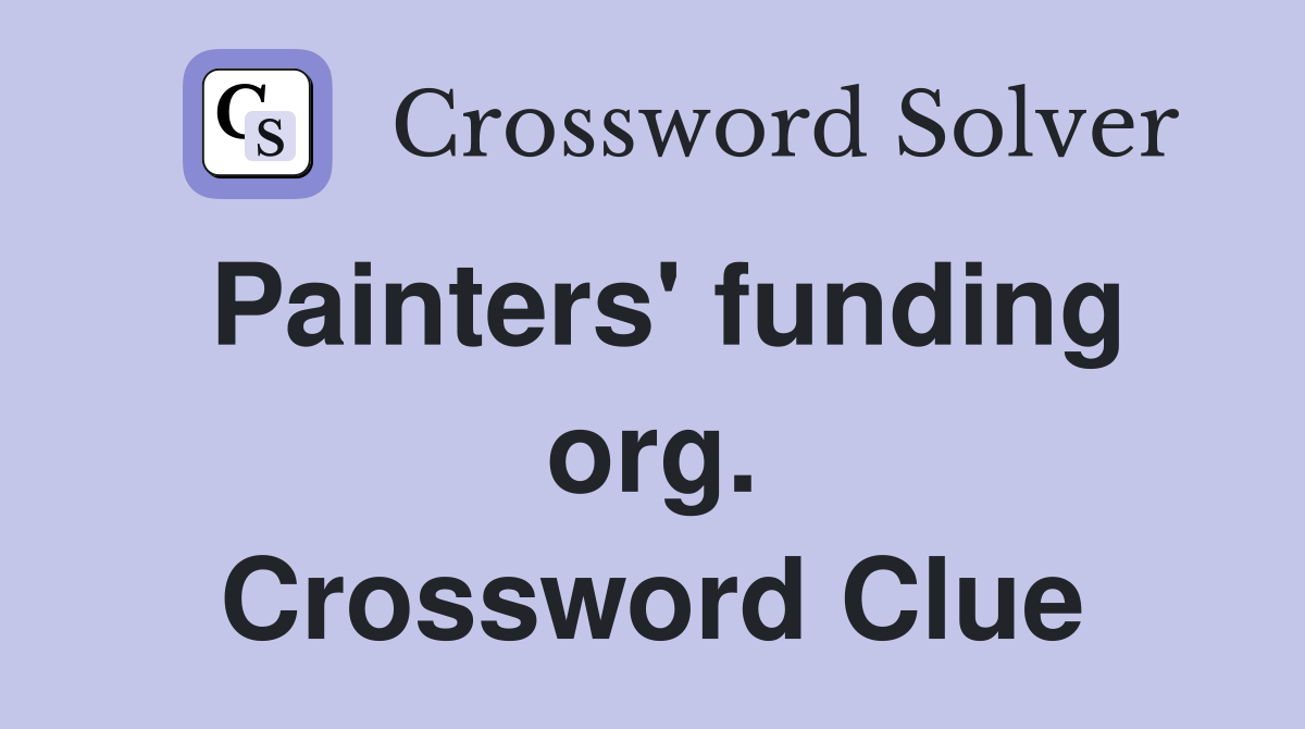 Painters' funding org. Crossword Clue
