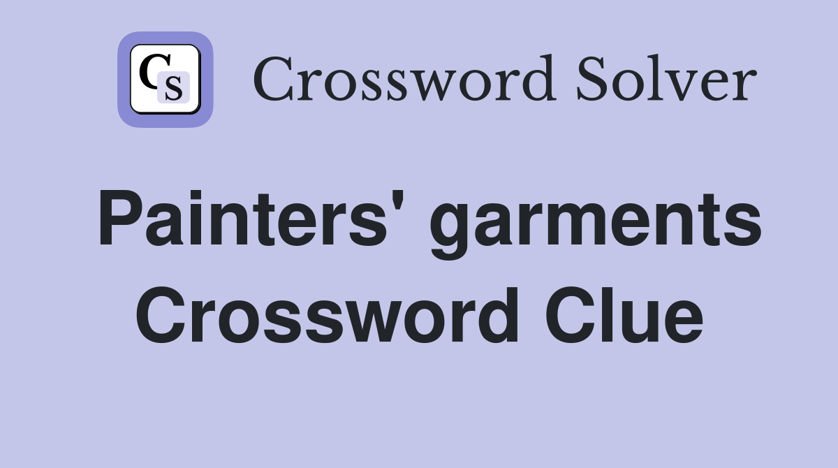 Painters' garments Crossword Clue
