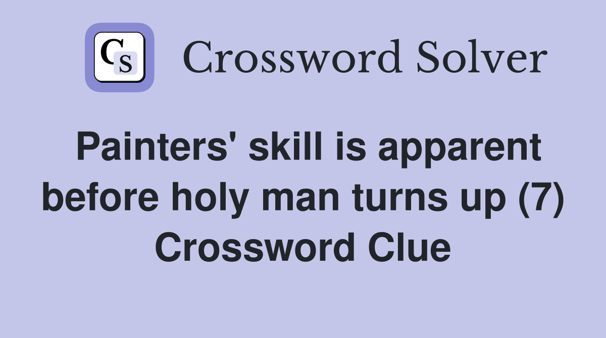 Painters' skill is apparent before holy man turns up (7) Crossword Clue