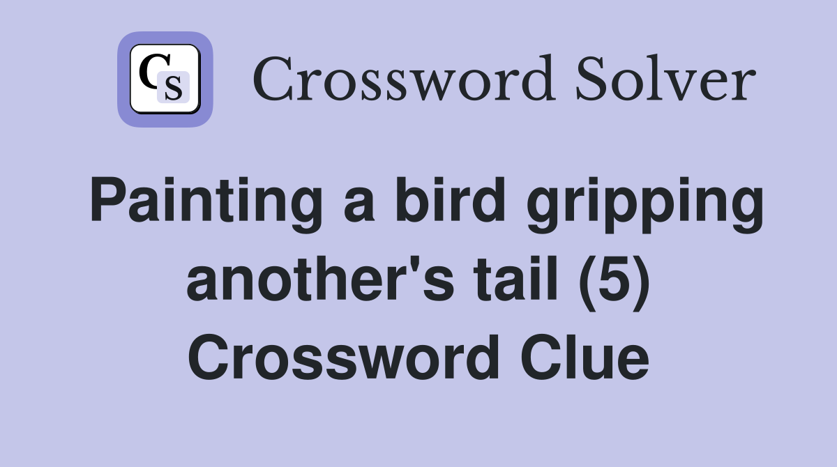 Painting a bird gripping another's tail (5) Crossword Clue