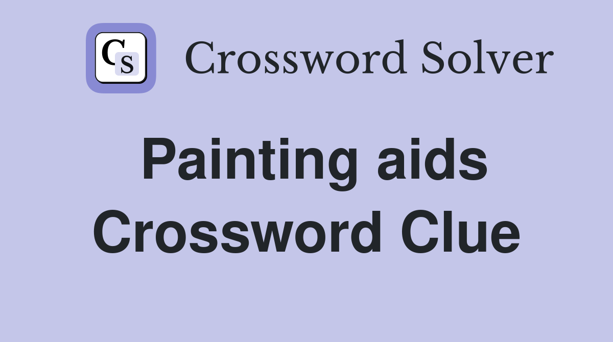 Painting aids Crossword Clue