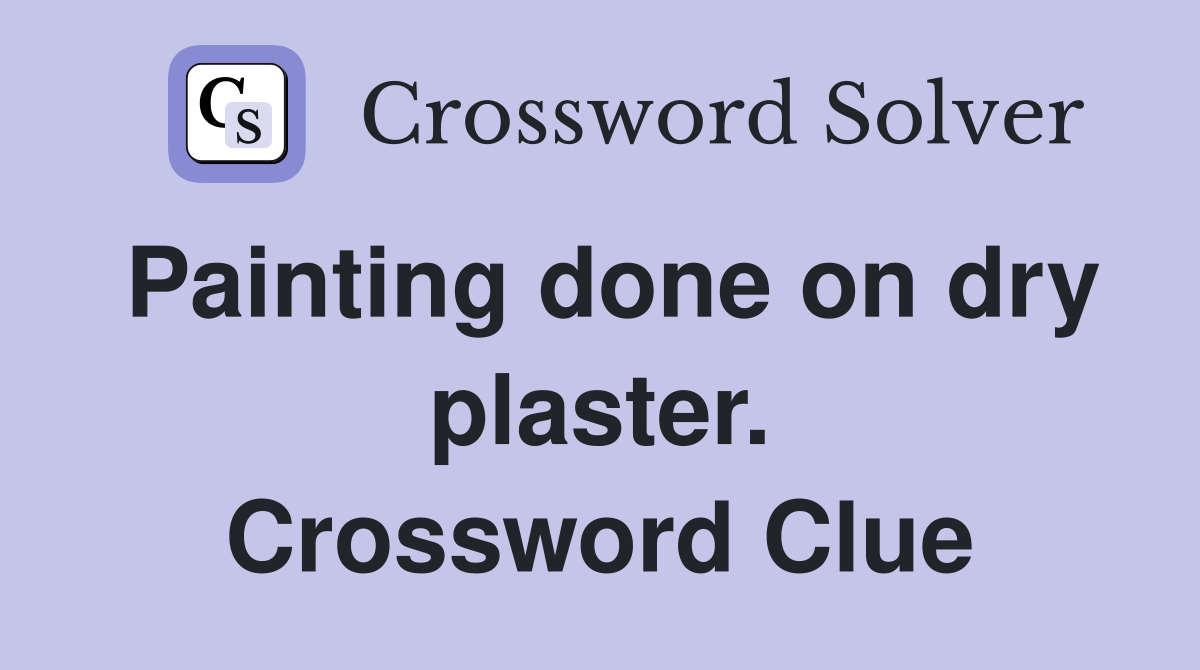 Painting done on dry plaster. Crossword Clue