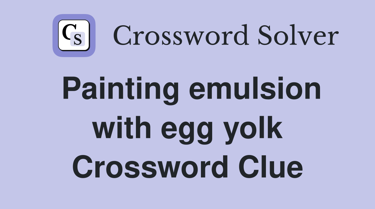 Painting emulsion with egg yolk Crossword Clue