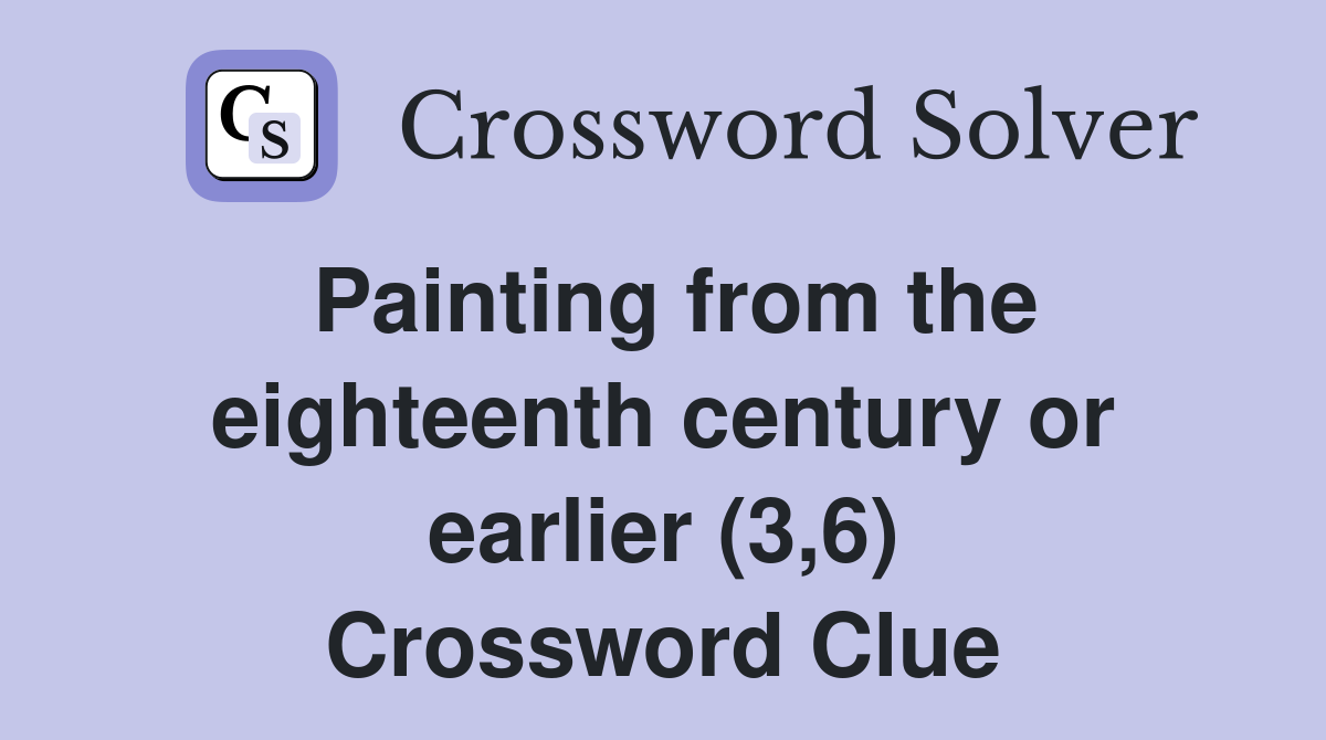 Painting from the eighteenth century or earlier (3,6) Crossword Clue