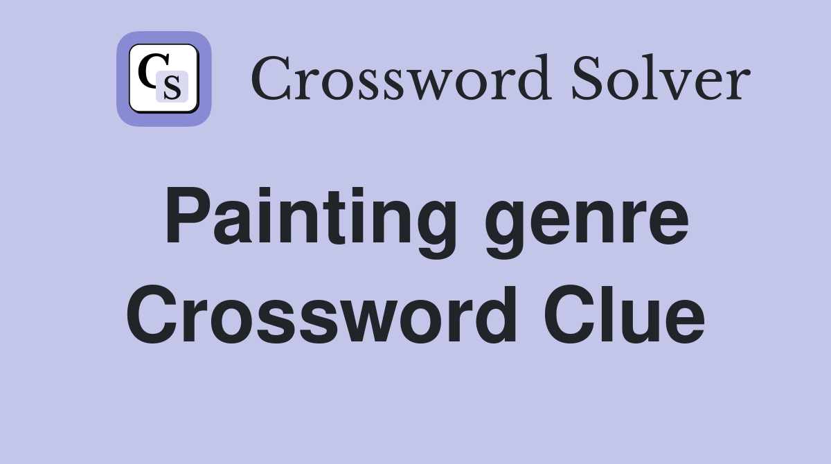 Painting genre Crossword Clue