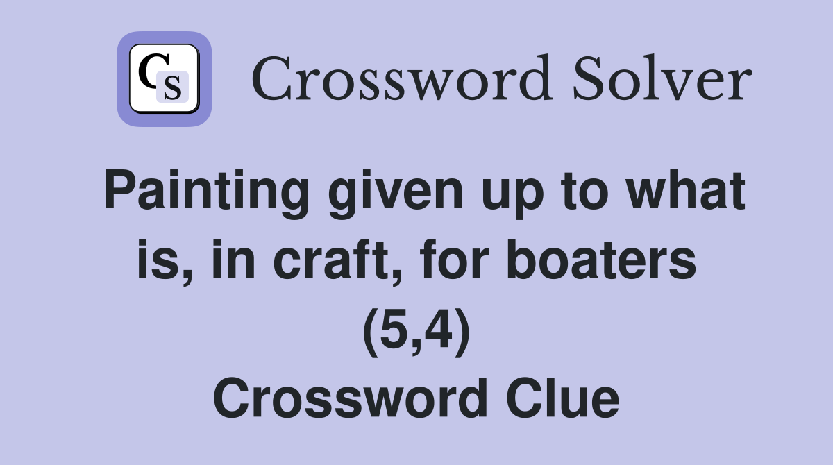 Painting given up to what is, in craft, for boaters (5,4) Crossword Clue