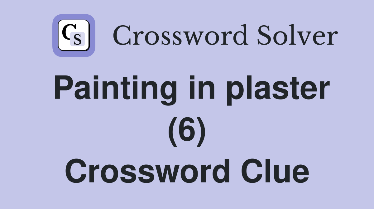 Painting in plaster (6) Crossword Clue