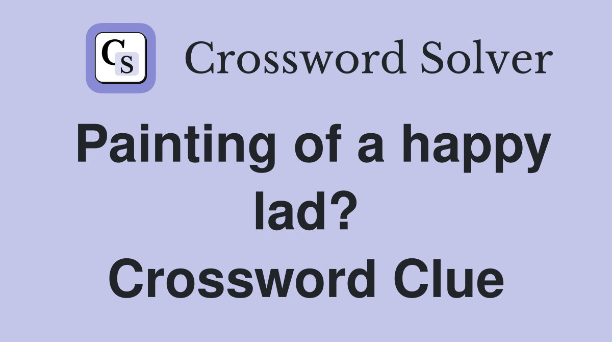 Painting of a happy lad? Crossword Clue