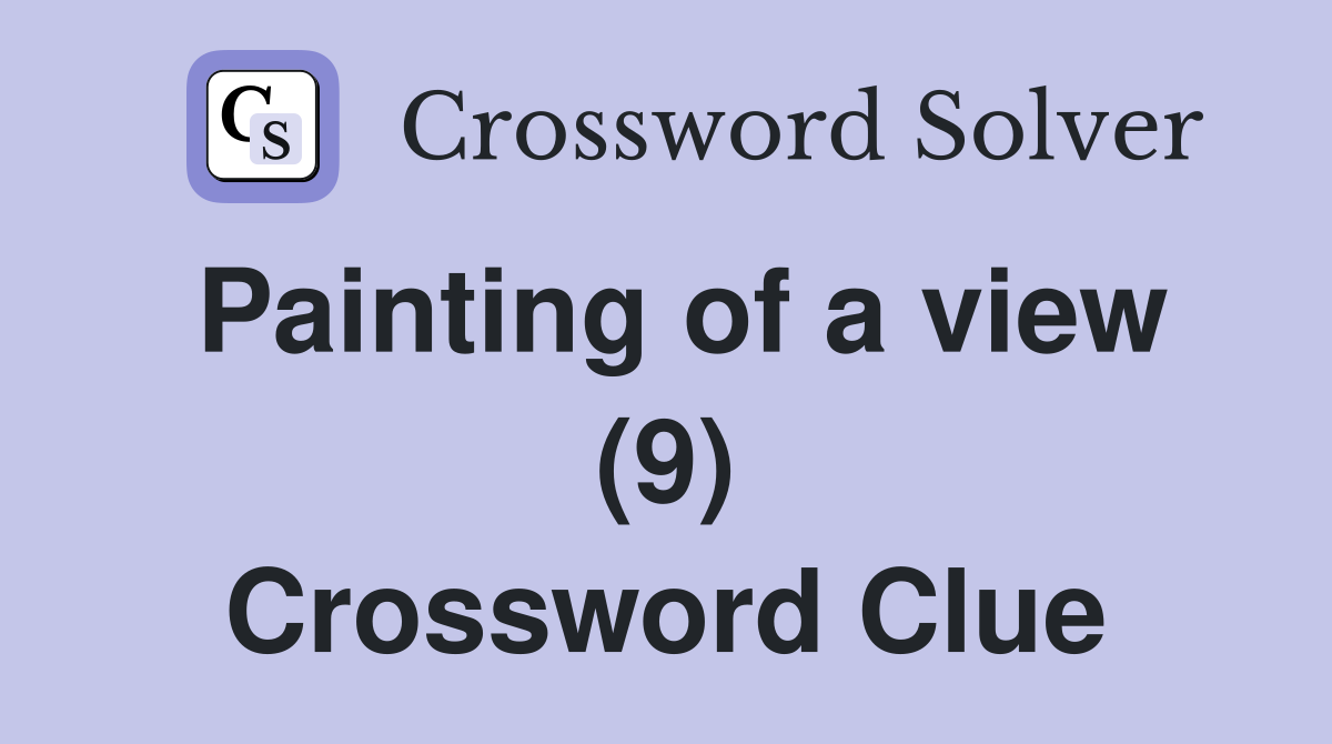 Painting of a view (9) Crossword Clue