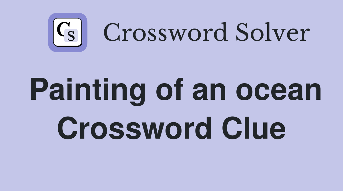 Painting of an ocean Crossword Clue