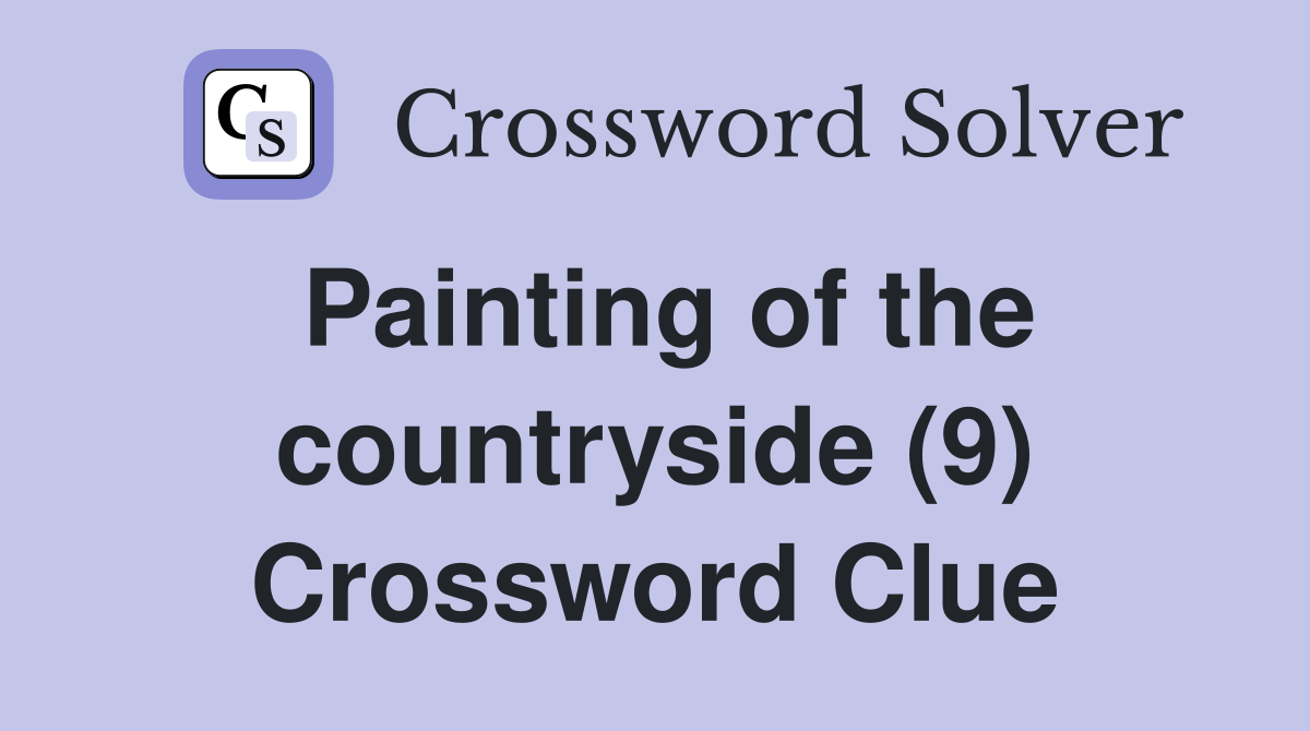 Painting of the countryside (9) Crossword Clue
