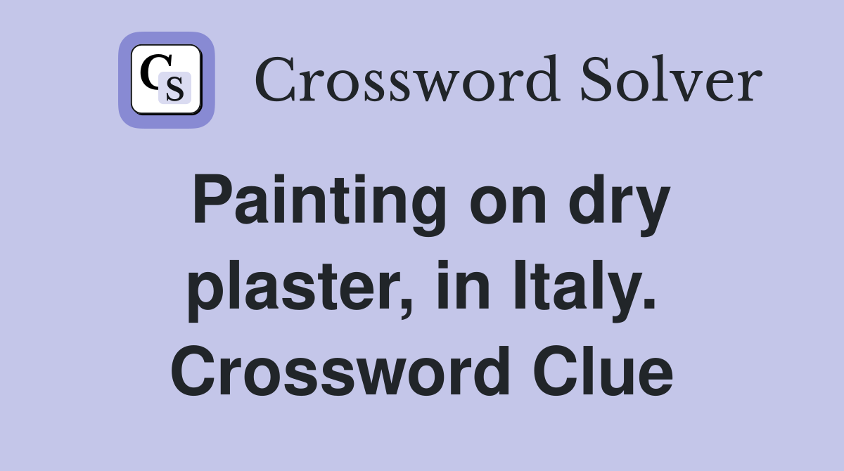 Painting on dry plaster, in Italy. Crossword Clue