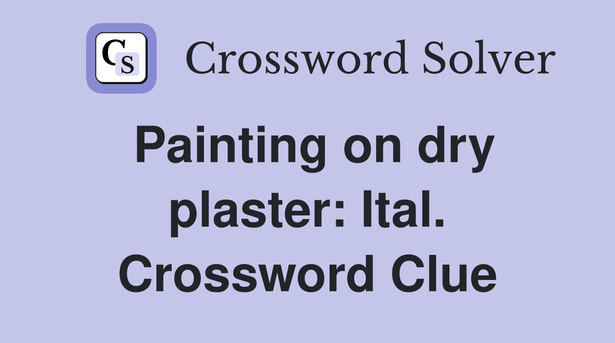 Painting on dry plaster: Ital. Crossword Clue