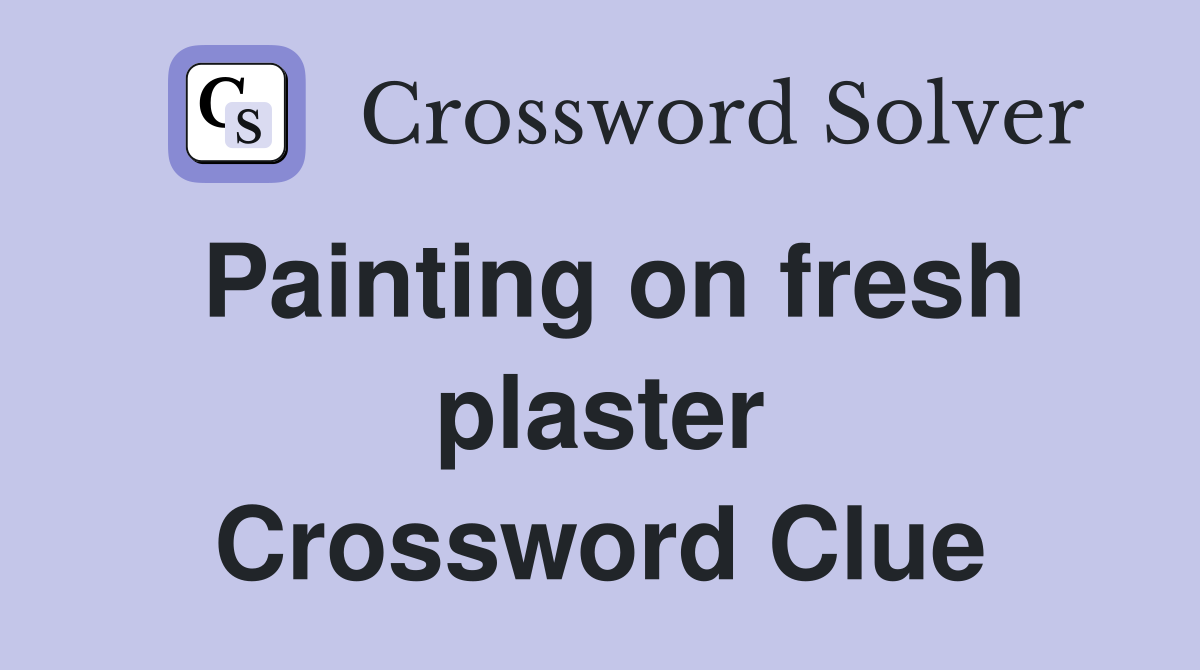 Painting on fresh plaster Crossword Clue