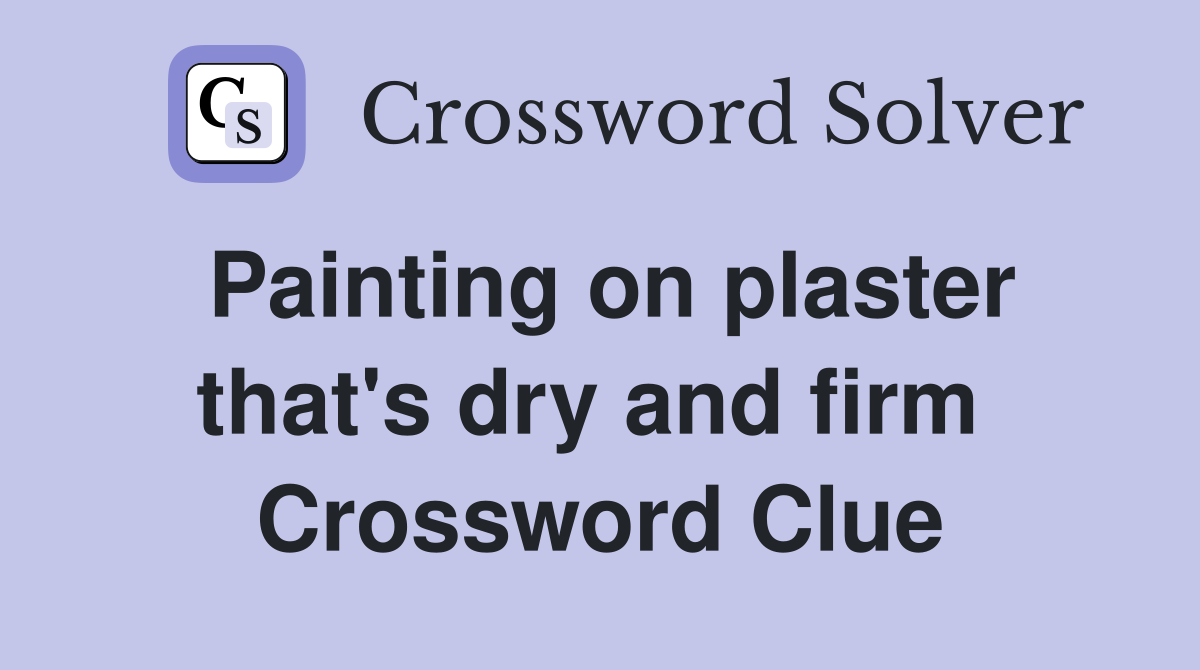 Painting on plaster that's dry and firm  Crossword Clue