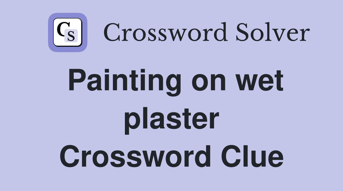 Painting on wet plaster Crossword Clue