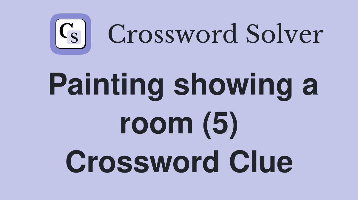 Painting showing a room (5) Crossword Clue