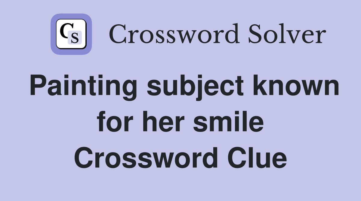 Painting subject known for her smile Crossword Clue