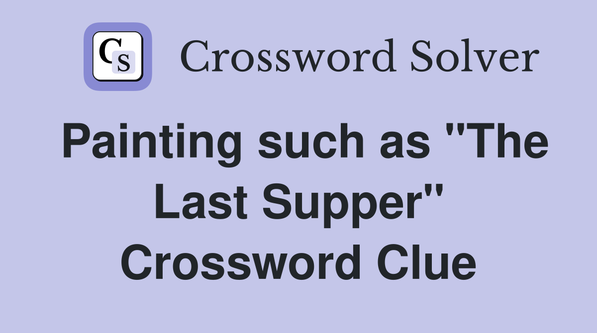 Painting such as "The Last Supper" Crossword Clue