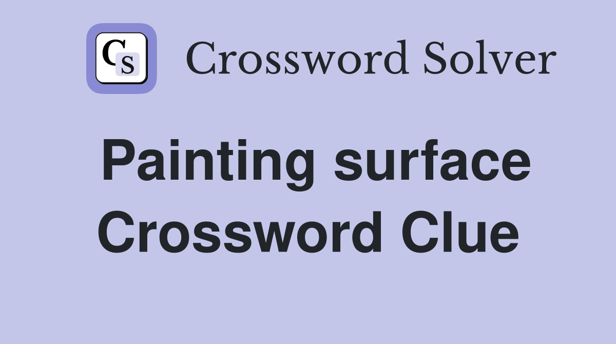 Painting surface Crossword Clue