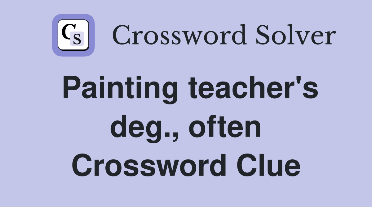 Painting teacher's deg., often Crossword Clue