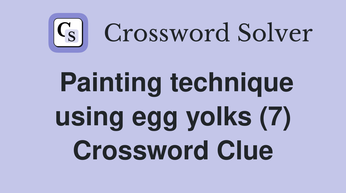 Painting technique using egg yolks (7) Crossword Clue