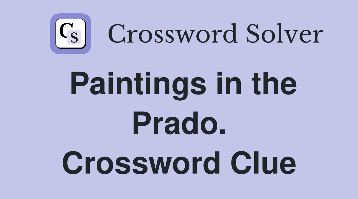 Paintings in the Prado. Crossword Clue