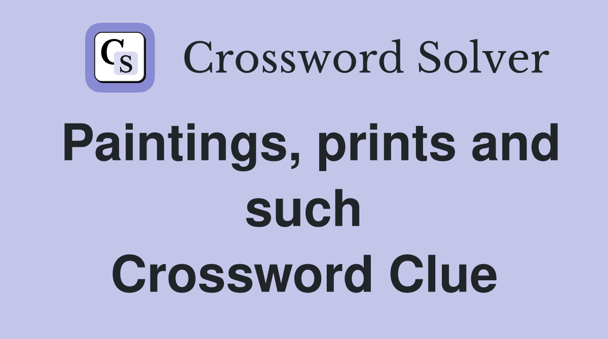 Paintings, prints and such Crossword Clue
